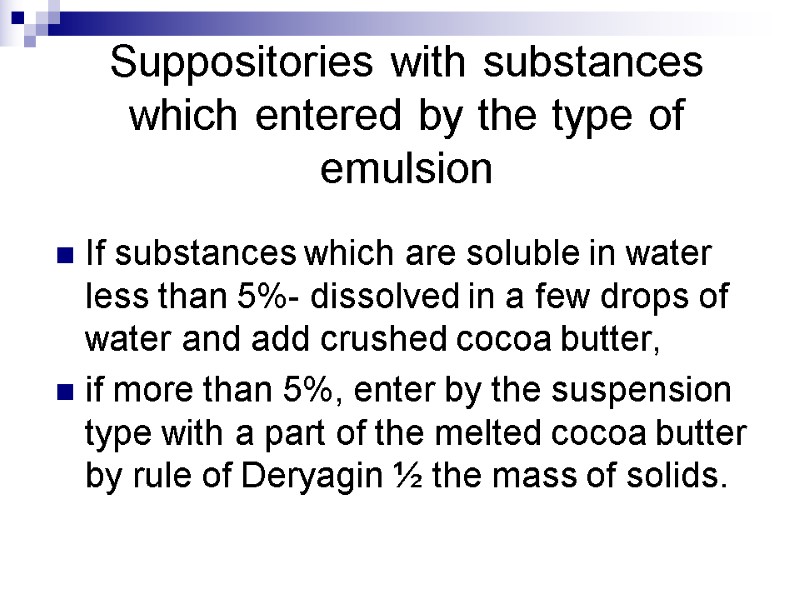 Suppositories with substances which entered by the type of emulsion If substances which are